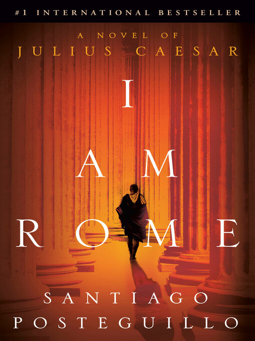 Title details for I Am Rome by Santiago Posteguillo - Wait list